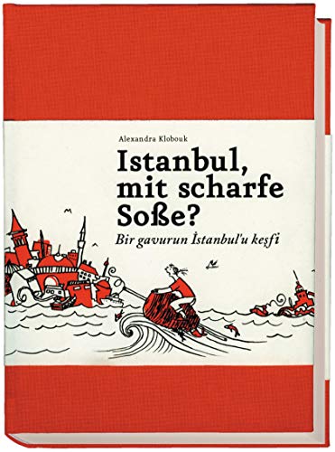 Istanbul, mit scharfe Soße? - Bir gavurun Istanbul'u kesfi: Ein Buch für alle, die auch keine Ahnung haben von Onkel & Onkel